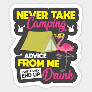 Never Take Camping Advice From Me You'll Only End Up Drunk Sticker